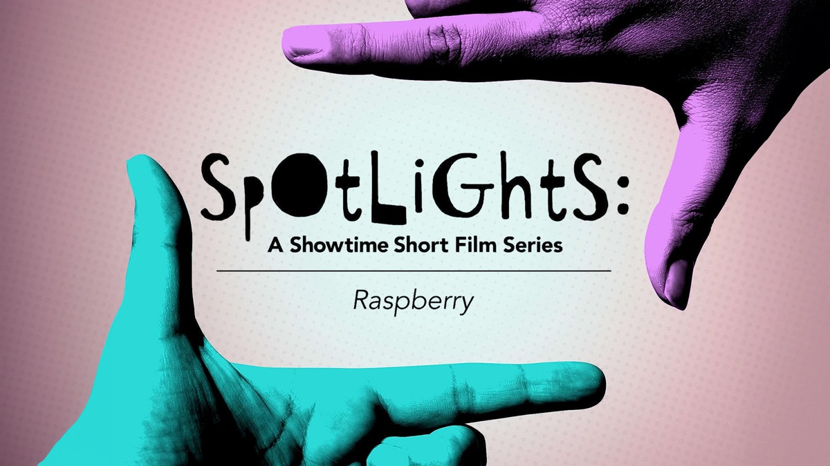 ‎Spotlights: A Showtime Short Film Series: Raspberry - Apple TV