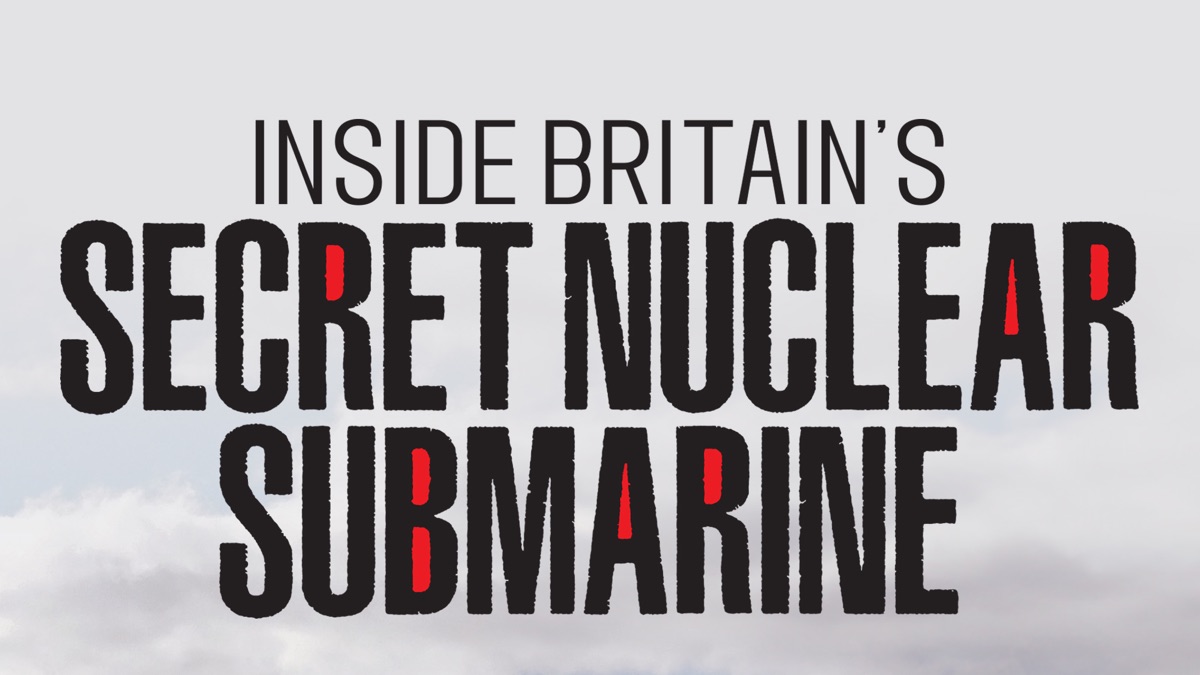 ‎Inside Britains Secret Nuclear Submarine - Apple TV