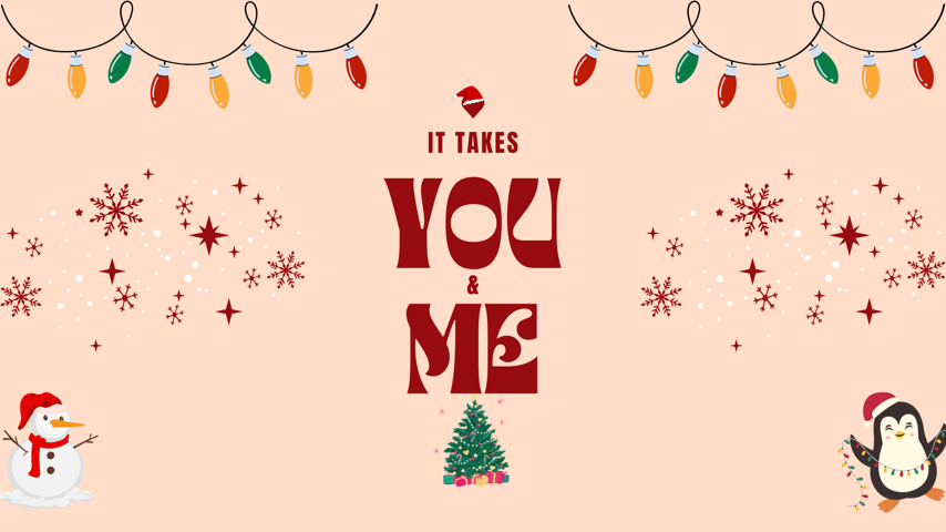 It Takes You&Me: Christmas Fun Special Event