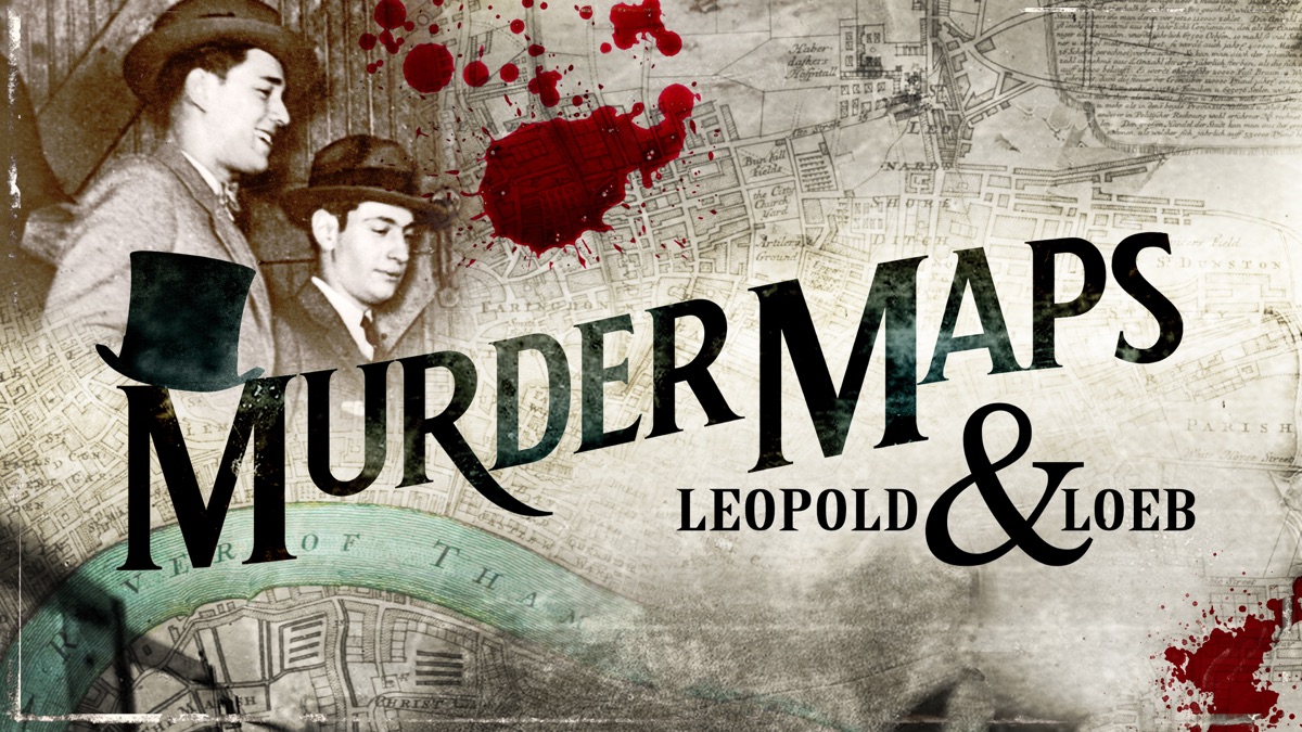 ‎Murder Maps 6 Leopold Loeb - Apple TV