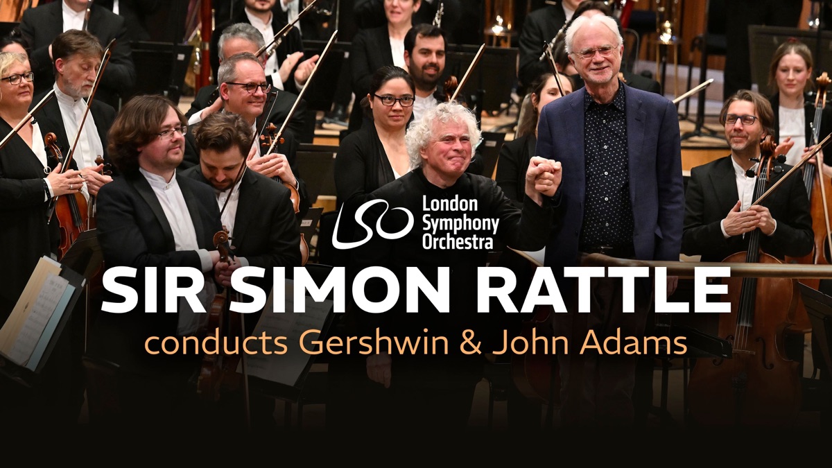 ‎Sir Simon Rattle conducts Gershwin & John Adams - Apple TV