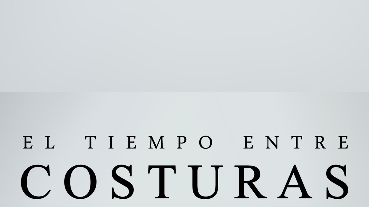 ‎El Tiempo entre Costuras - Apple TV