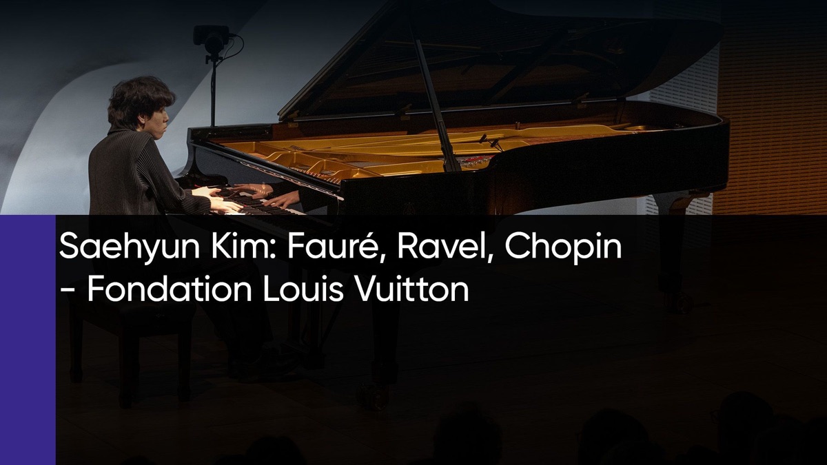 ‎Saehyun Kim: Fauré, Ravel, Chopin - Fondation Louis Vuitton - Apple TV