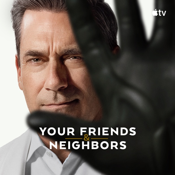 Your Friends & Neighbors Poster
