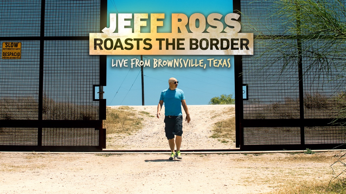 Jeff Ross Roasts the Border Live From Brownsville, Texas Apple TV