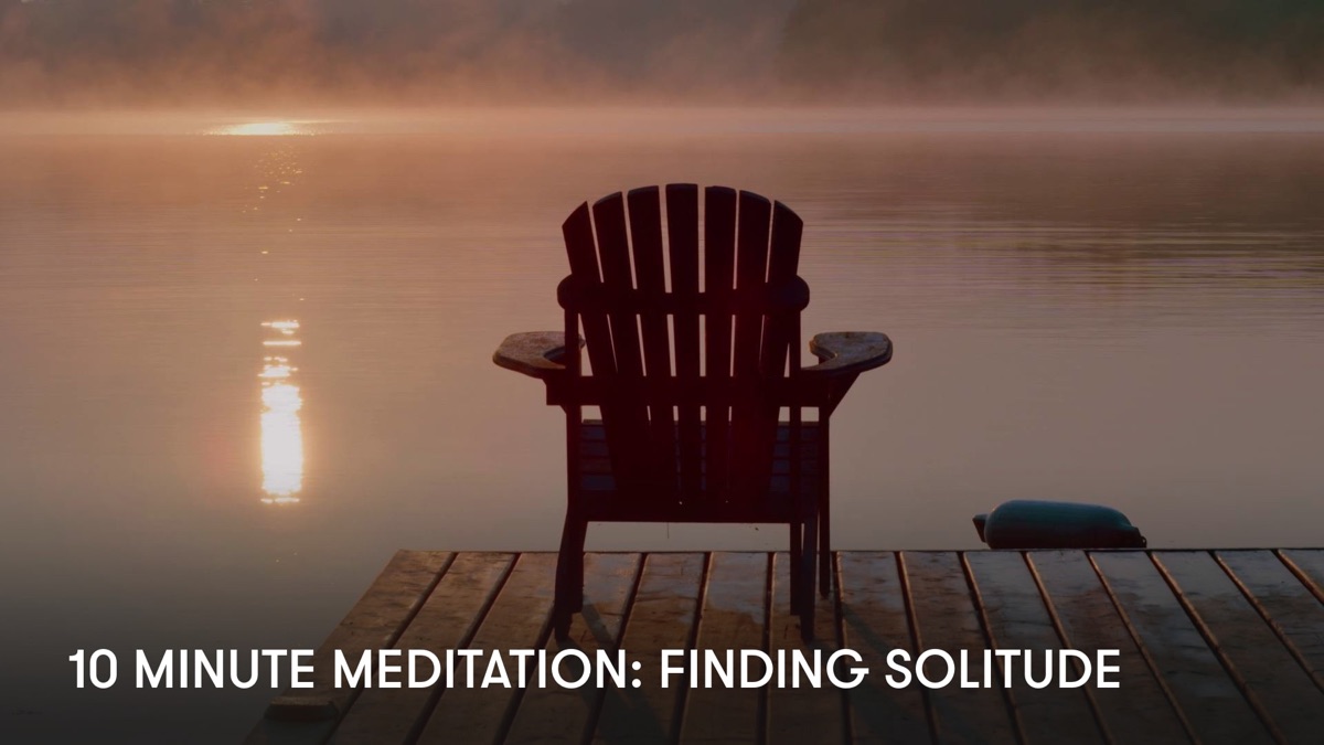 ‎10 Minute Meditation: Finding Solitude - Apple TV