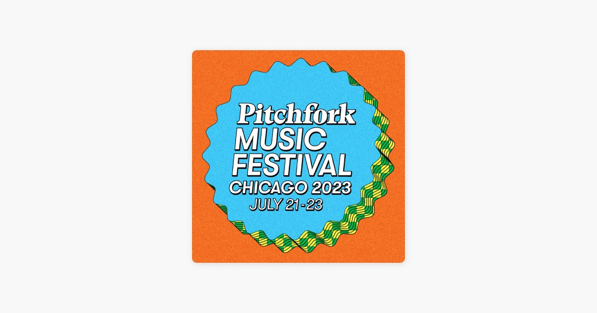 ‎Pitchfork Music Festival 2023 by Pitchfork on Apple Music