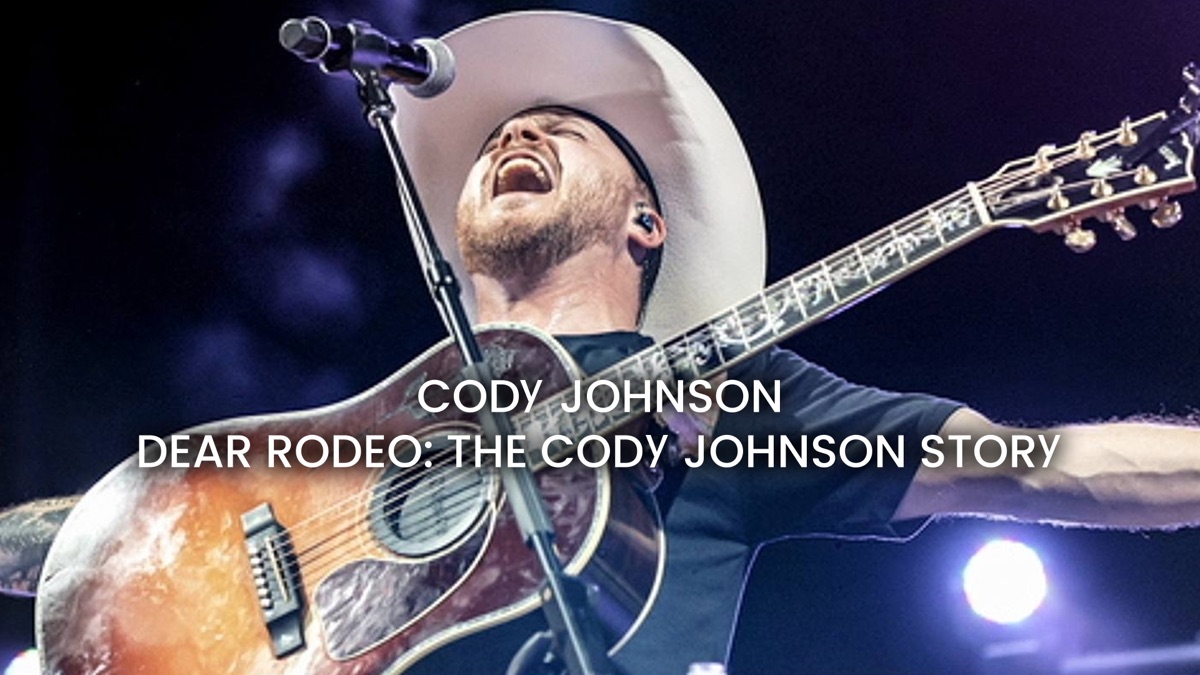 ‎Cody Johnson - Dear Rodeo: The Cody Johnson Story - Apple TV