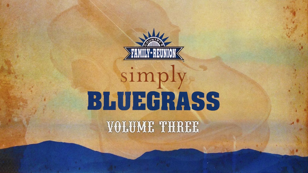 Country's Family Reunion: Simply Bluegrass: Volume Three - Apple TV