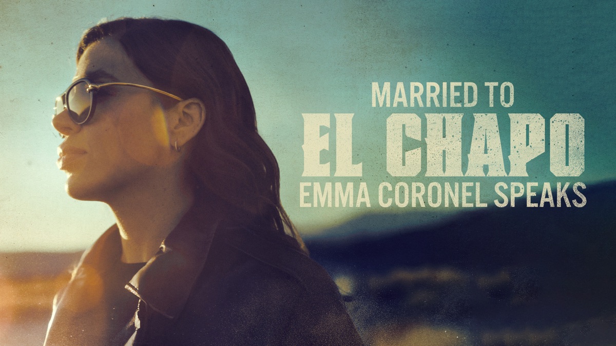 ‎Married to El Chapo: Emma Coronel Speaks - Apple TV