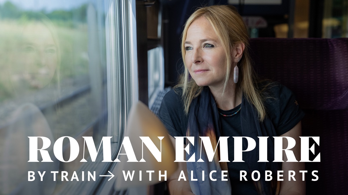 ‎Roman Empire by Train with Alice Roberts - Apple TV