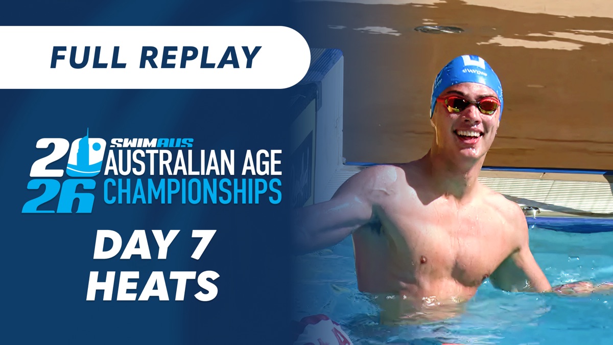 ‎Day 7 Heats – Australian Age Championships: Swimming (Season 2026 ...