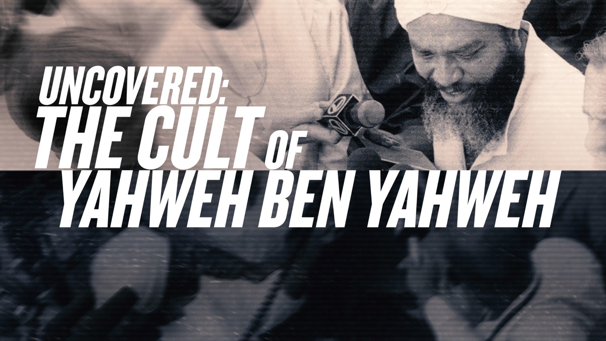 ‎Uncovered The Cult of Yahweh Ben Yahweh Apple TV