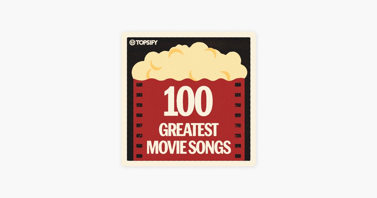 ‎100 Greatest Movie Songs by Topsify Global - Apple Music