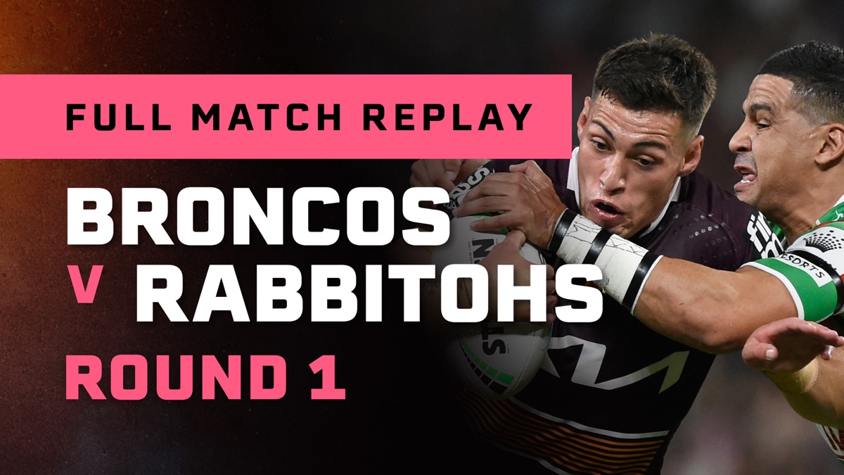 ‎Round 1: Broncos v Rabbitohs Full Match Replay – NRL (Season 2022 ...