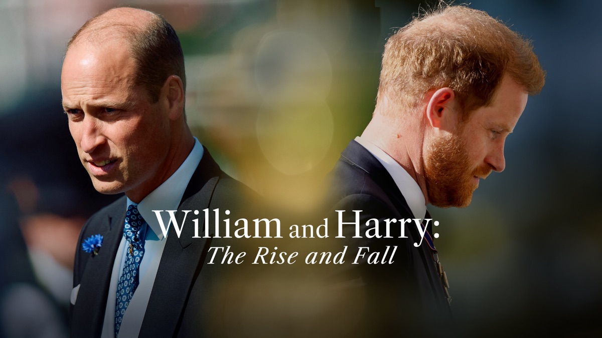 ‎William and Harry: The Rise and Fall - Apple TV