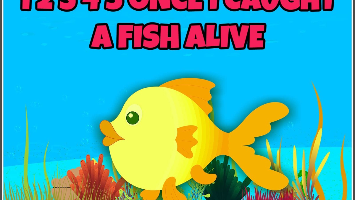 12345 Once I Caught A Fish Alive By Nellie And Ned Nursery Rhymes 12345 Once I Caught A Fish Alive By Nellie And Ned Nursery Rhymes